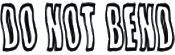 DO+NOT+BEND+122S